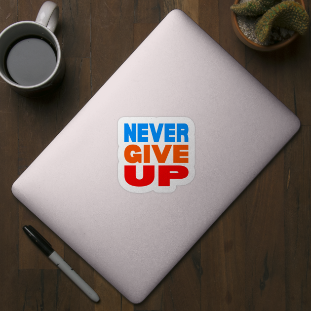 Never give up by Evergreen Tee